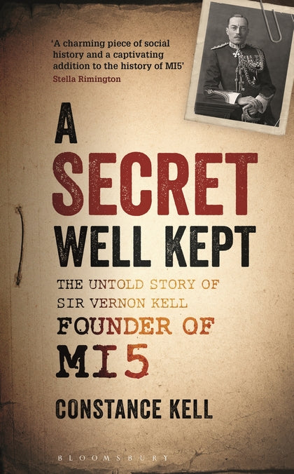 Secret Well Kept: The Untold Story of Sir Vernon Kell, Founder of MI5
