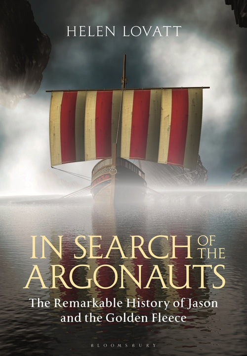 In Search of the Argonauts: The Remarkable History of Jason and the Golden Fleec