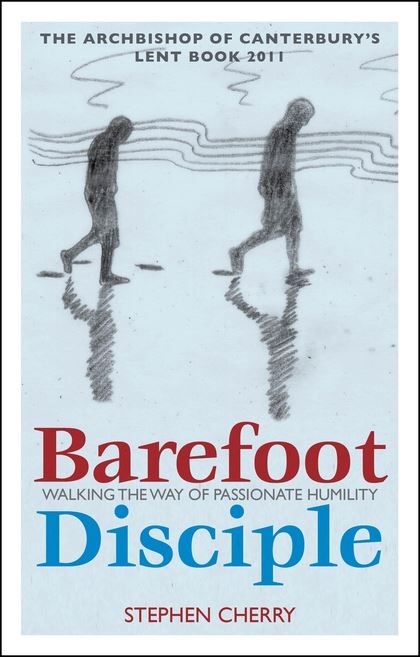 Barefoot Disciple: Walking the Way of Passionate Humility -- The Archbishop of C
