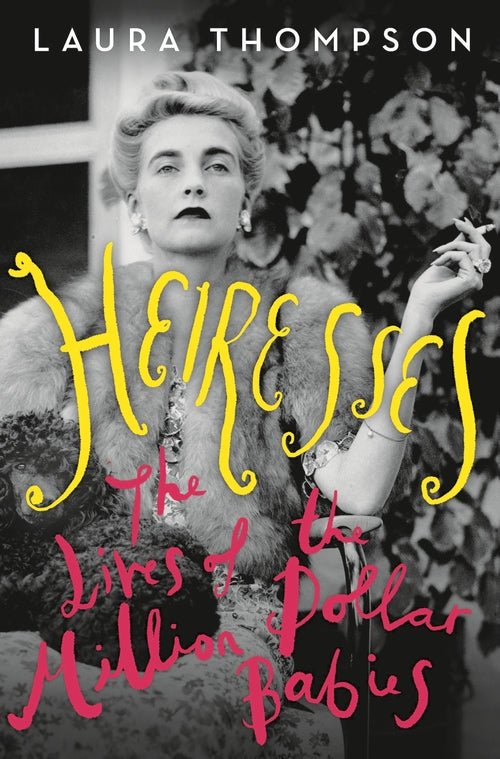 Heiresses: The Lives of the Million Dollar Babies