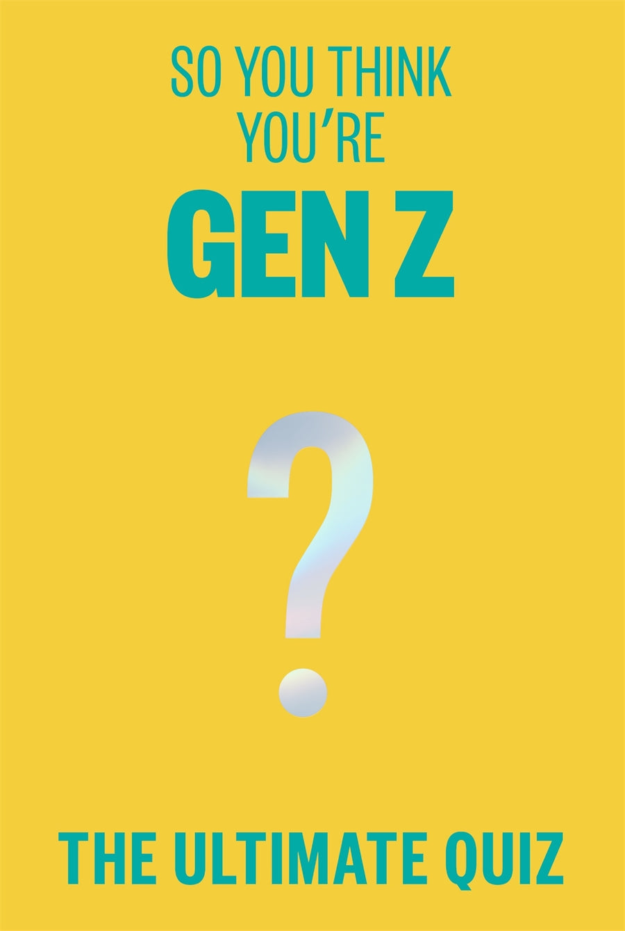 So You Think You’re Gen Z?