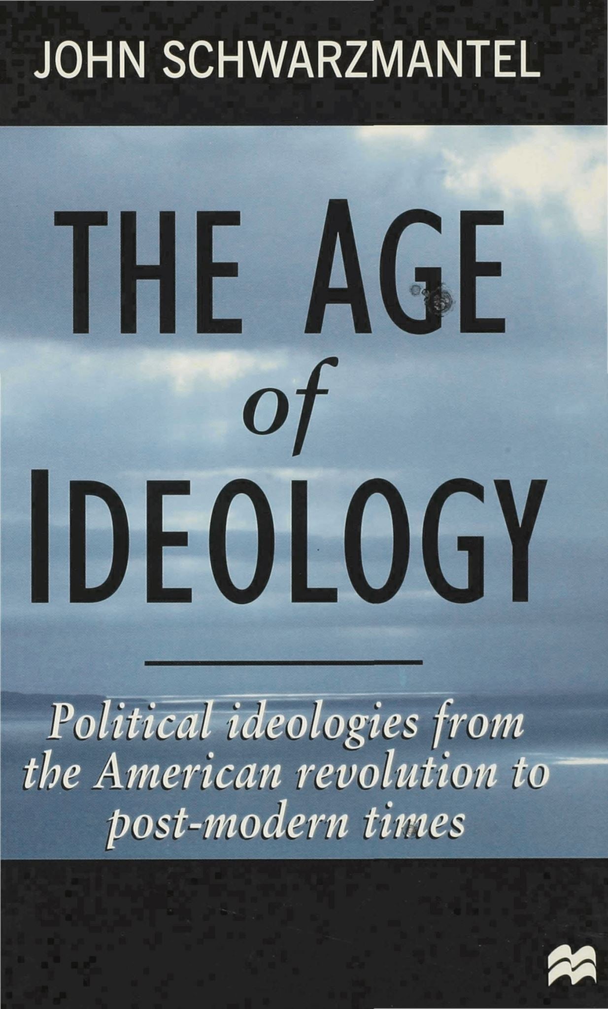 The Age of Ideology: Political Ideologies from the American Revolution to Postmo