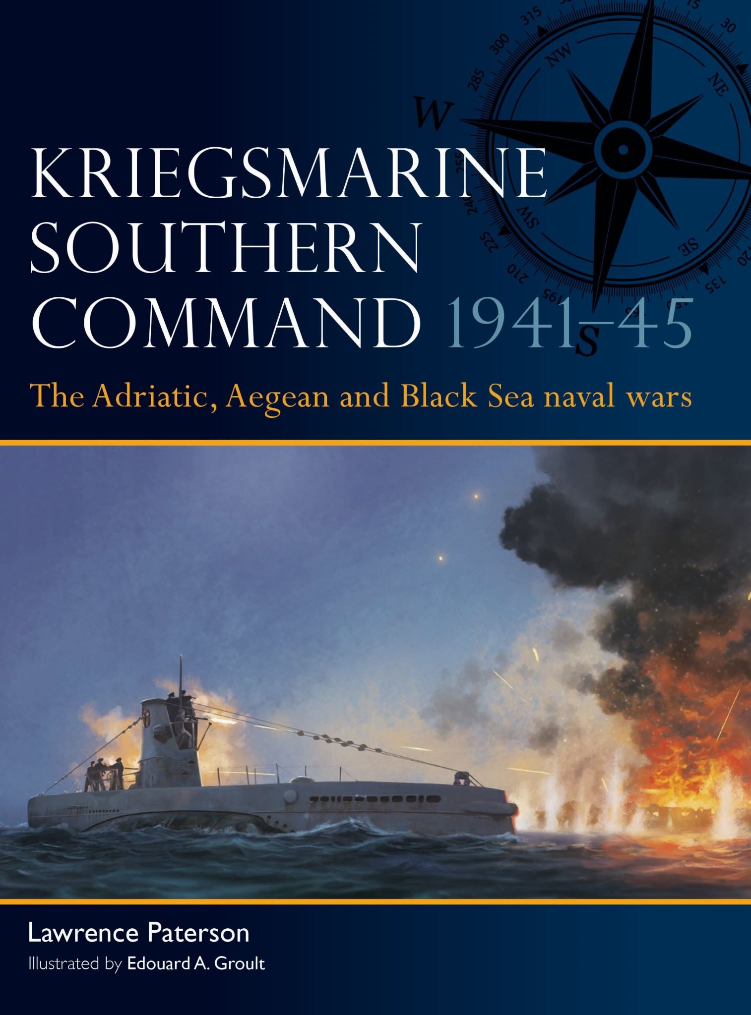 Kriegsmarine Southern Command 1941-45: The Adriatic, Aegean and Black Sea naval
