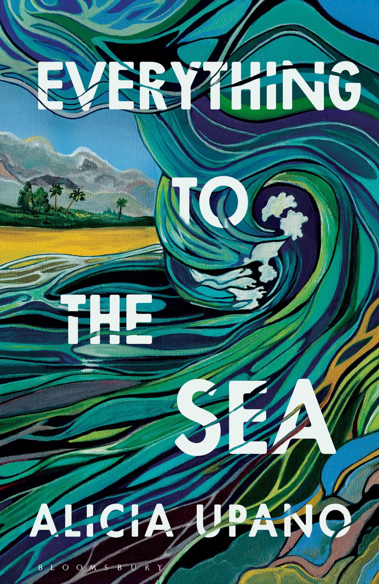Everything to the Sea: An unforgettable love story about loss, betrayal, homecom