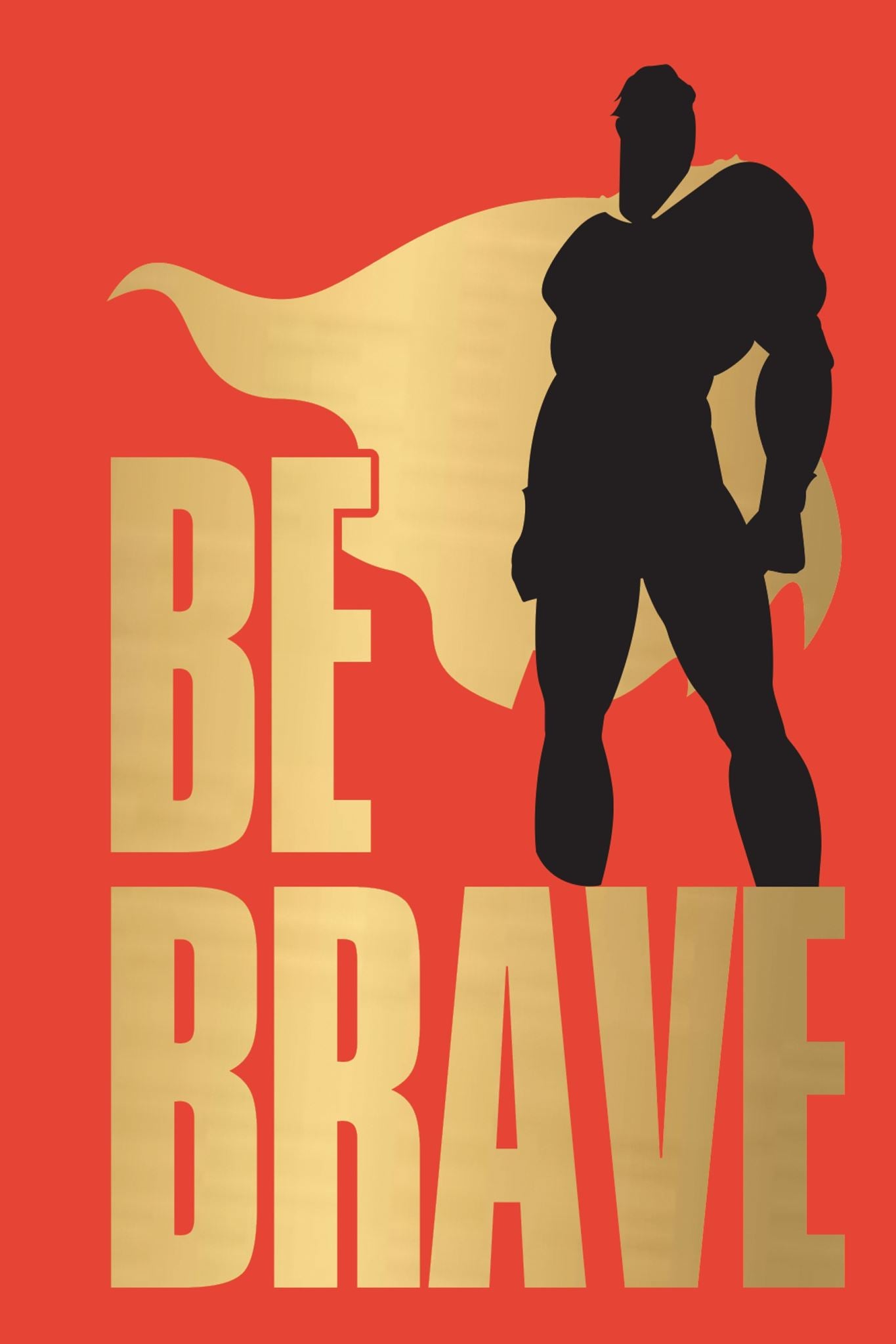 Be Brave!