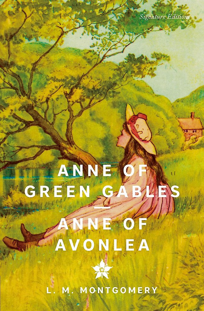 Anne of Green Gables & Anne of Avonlea (Signature Editions)