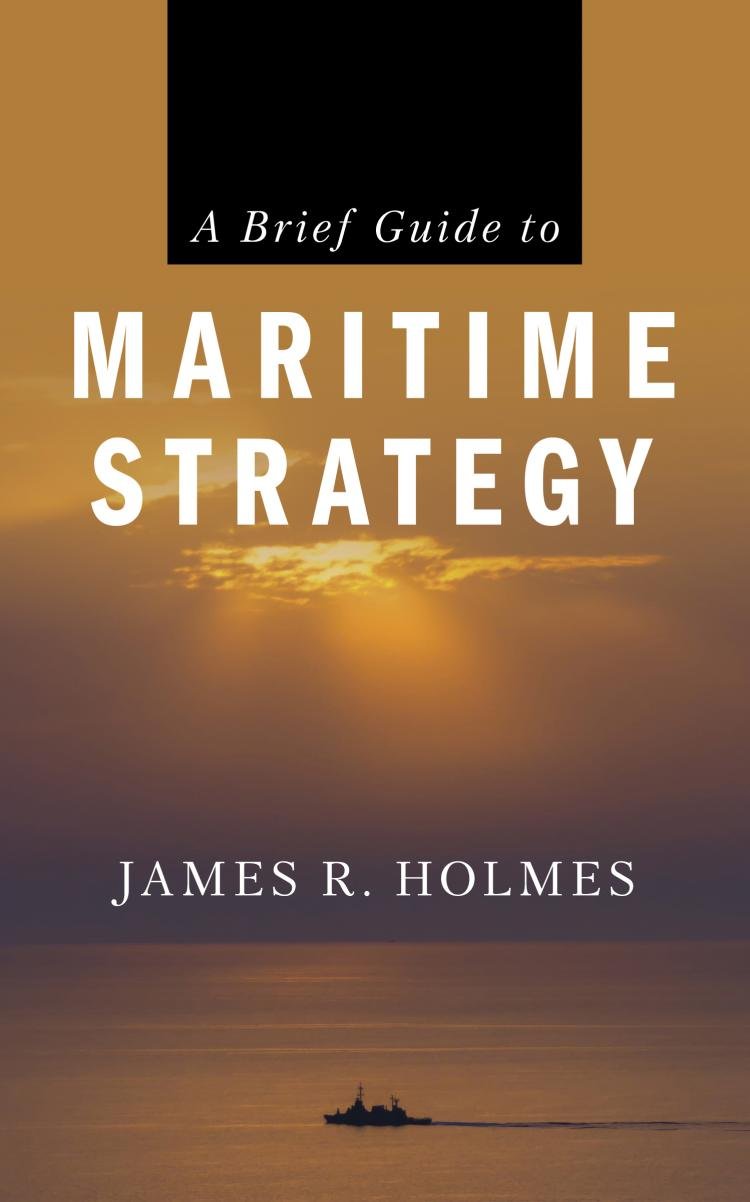 A Brief Guide to Maritime Strategy