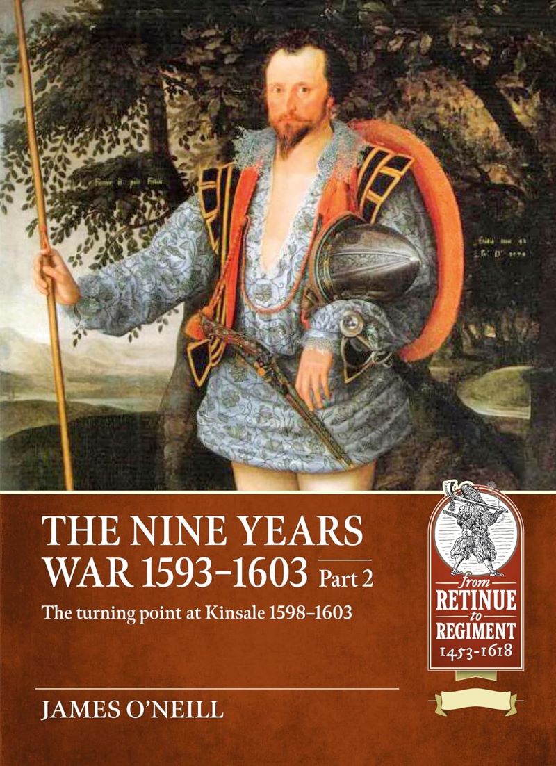 Nine Years War 1593-1603 Part 2: The Turning Point at Kinsale 1598-1603