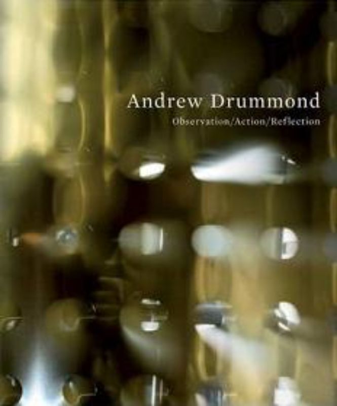 Andrew Drummond: Observation / Action / Reflection