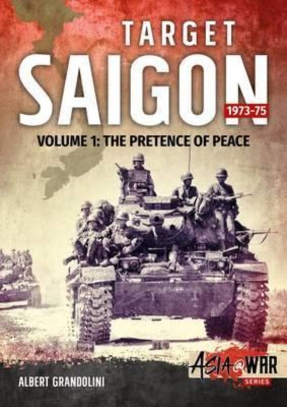Target Saigon 1973-75 Volume 1 (Asia@War 5)