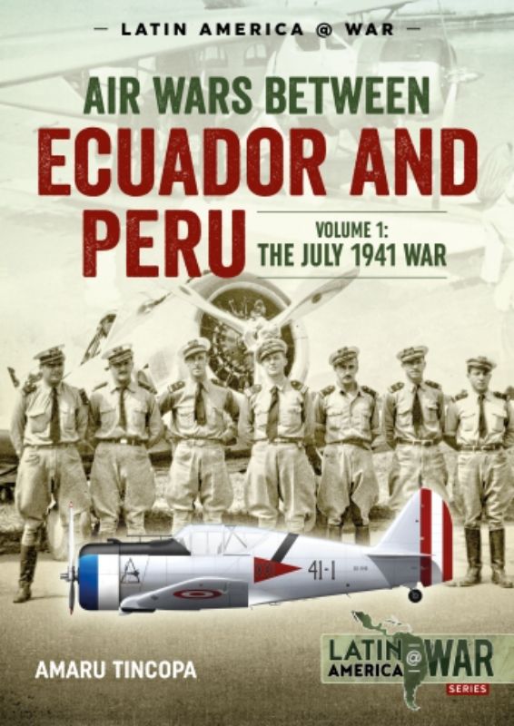 Air Wars Between Ecuador and Peru Volume 1 (Latin America@War 12)