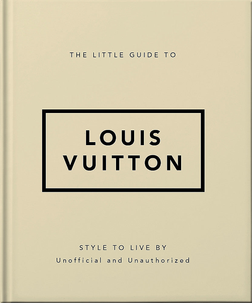 The Little Guide to Louis Vuitton: Style to Live By