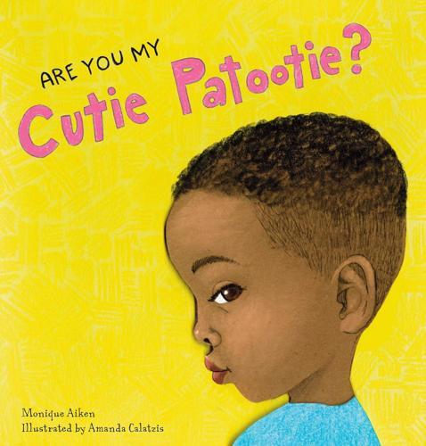 Are You My Cutie Patootie - Children's Book - by Monique Aiken - Hardcover