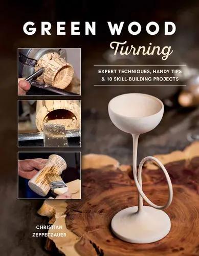 Green Wood Turning - by Christian Zeppetzauer - Paperback