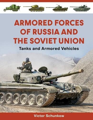 Armored Forces of Russia and the Soviet Union - by Victor Schunkow - Hardcover