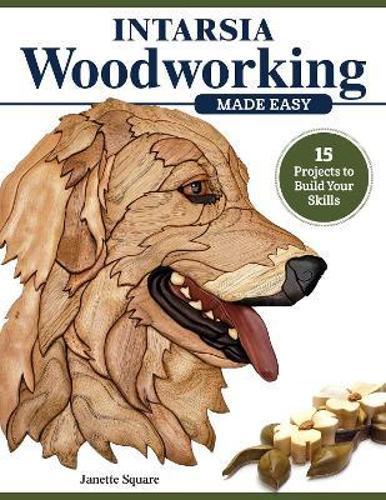 Intarsia Woodworking Made Easy - Craft Book - by Janette Square - Paperback