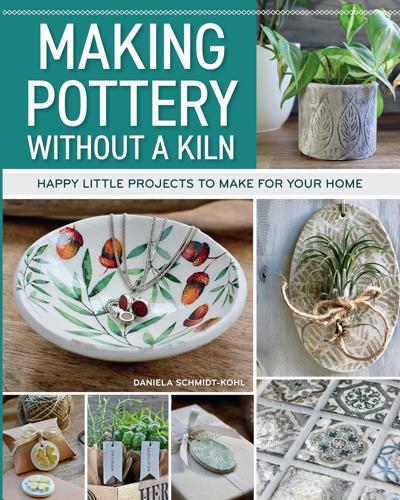 Making Pottery Without a Kiln - by Daniela Schmidt-Kohl - Paperback