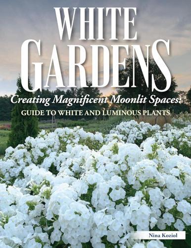 White Gardens - Gardening Book - by Nina Koziol - Paperback