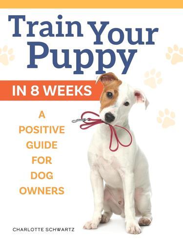Train Your Puppy in 8 Weeks - by Charlotte Schwartz - Paperback