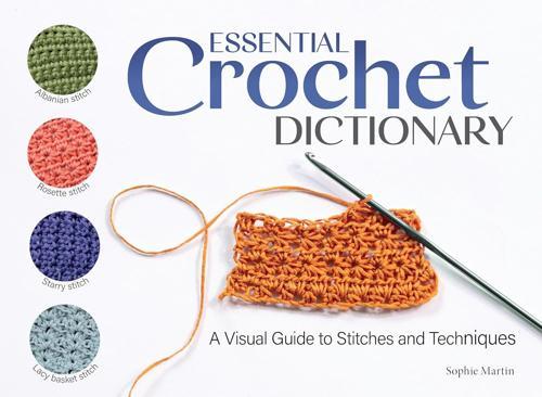 Essential Crochet Dictionary - Craft Book - by Sophie Martin - Paperback