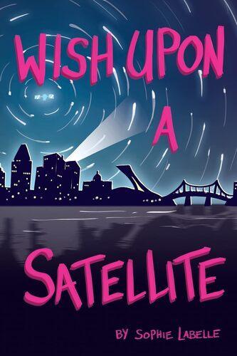 Wish Upon a Satellite - by Sophie Labelle - Paperback