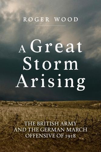 A Great Storm Arising - Military History Book - Hardcover