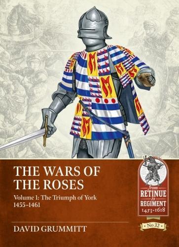 The Wars of the Roses Vol 1 (From Retinue to Regiment 32) Military History Book