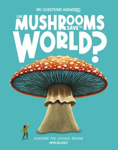 Can Mushrooms Save the World - Children's Book - by Eliza Jeffery - Hardcover