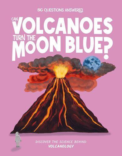 Can Volcanoes Turn the Moon Blue - Children's Book - by Olivia Watson Hardcover