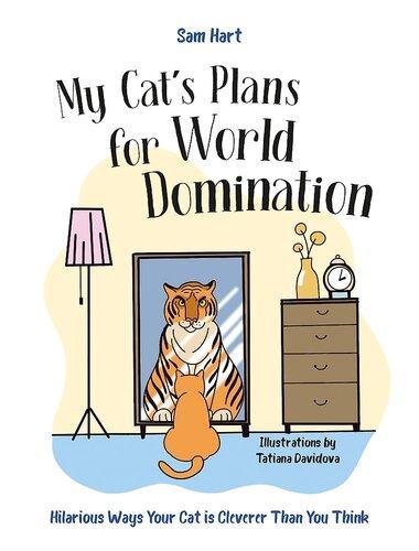 My Cats Plans for World Domination - by Sam Hart and Tatiana Davidova Hardcover