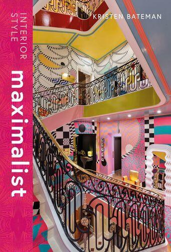 Interior Style Maximalism - by Kristen Bateman - Hardcover