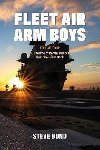Fleet Air Arm Boys Volume 4 - by Steve Bond - Hardcover