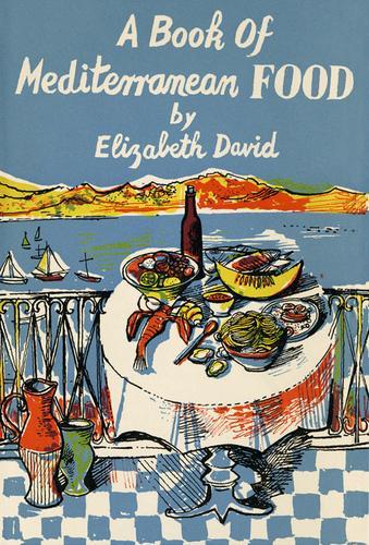 A Book of Mediterranean Food - by Elizabeth David - Hardcover