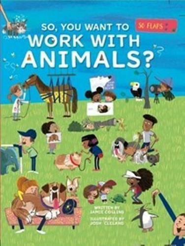 So You Want To Work With Animals - Nature Book - by Jamie Collins - Hardcover