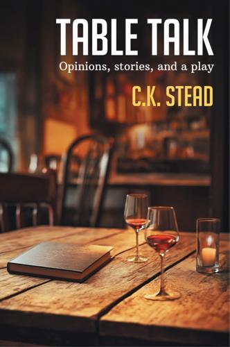 Table Talk - by C.K. Stead - Paperback