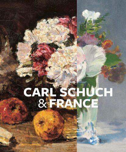Carl Schuch and France - by Alexander Eiling - Hardcover