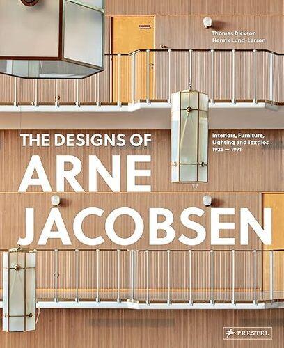 The Designs of Arne Jacobsen - by Thomas Dickson - Hardcover