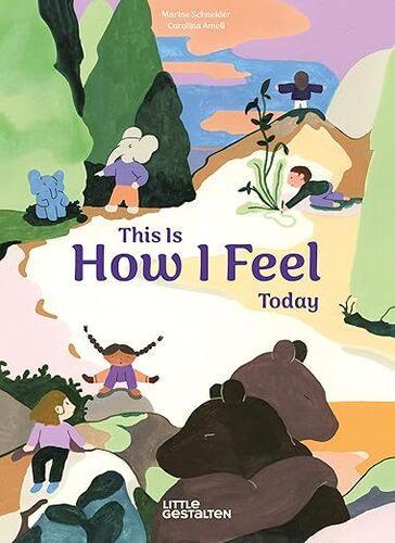 This is How I Feel Today - Children's Book - by Carolina Amell - Hardcover