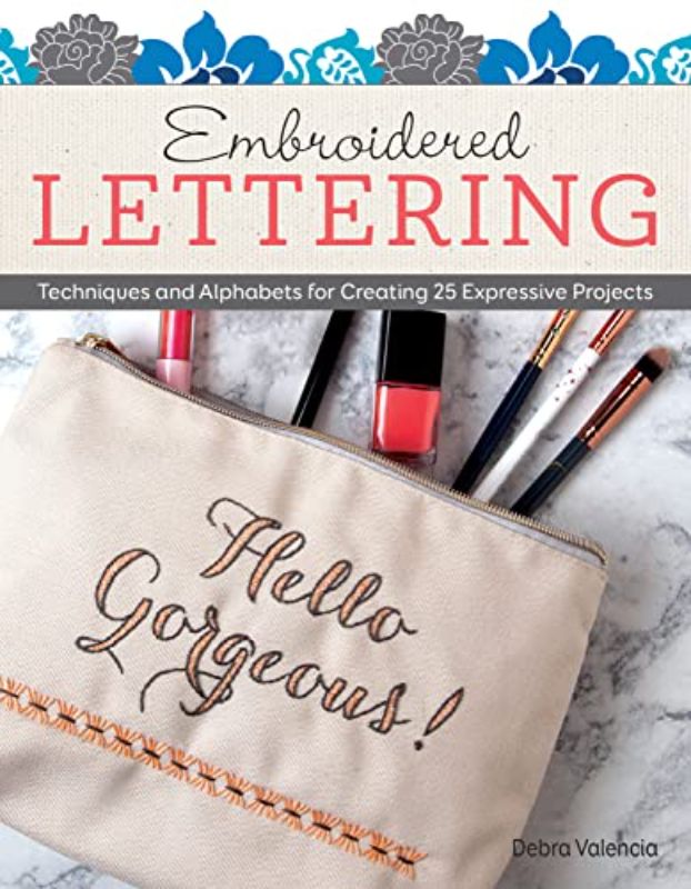 Embroidered Lettering Techniques and Alphabets for Creating 25 Expressive Projec