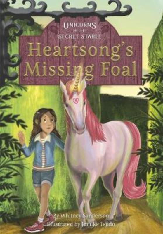 Unicorns of the Secret Stable : Heartsong's Missing Foal (book 1)