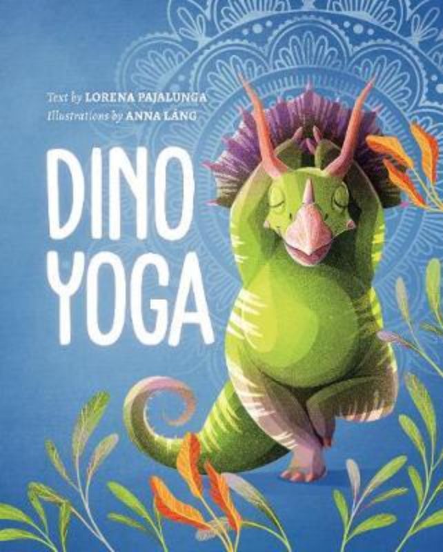 Dino Yoga : A Step-by-Step Guide to 20 Classic Poses for Kids