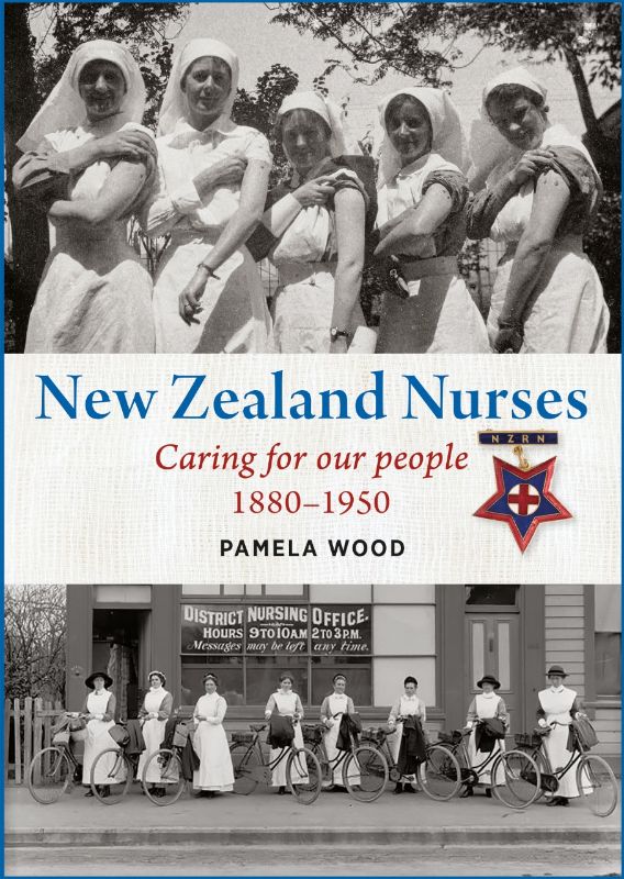 New Zealand Nurses: Caring For Our People 1880-1950