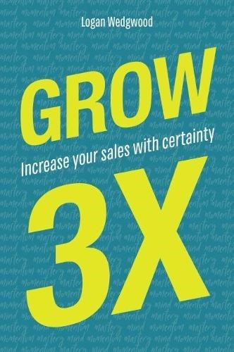 Grow 3x: Increase Your Sales with Certainty (Paperback)